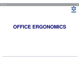 22

IAOH - 2013

OFFICE ERGONOMICS

 