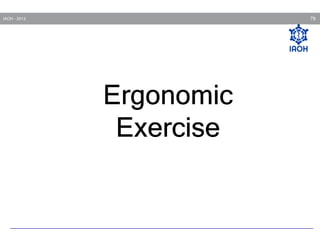 79

IAOH - 2013

Ergonomic
Exercise

 