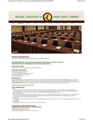 Conferences | National Association of Human Rights Workers [NAHRW]                                                                                           Page 1 of 2




      Home         Conferences        Services            About        Membership       Leadership       Employment        Education         Contact            FAQs




     NAHRW CONFERENCES
     Direct link to the National Association of Human Rights Workers [NAHRW] Conferences



     IAOHRA/NAHRW Joint Atlantic Regional Conference, March 7-8, 2013
     Silver Spring Civic Building, Silver Spring, Maryland
     WHO SHOULD COME?
     Investigators, Directors, Commissioners, and all Human Rights Workers

     WHAT WILL YOU LEARN?
     ■   Employment Investigation Training
     ■   Housing Investigation Training
     ■   Human Trafficking, the New Human Rights Issues
     ■   Legal Updates Employment/ Housing
     ■   Conference Information

     REGISTRATION
     Please complete and return the conference registration form by mail with your payment to National Association of Human Rights Workers c/o LaTerrie Ward,
     NAHRW Treasurer, PO Box 283, Goldsboro, North Carolina 27533. Should you have any questions you can contact Ms. Ward at (919) 580-4359 or by email at:
     JLWard@goldsboronc.gov. The form may be copied for multiple registrations; however, complete one form per attendee. Registration fees include all activities,
     training sessions, materials, breaks and box lunch. Refer questions to Jim Stowe at (240) 777-8490 or Michael Dennis at (301) 947-4303.

     CONFERENCE REGISTRATION FORM AVAILABLE HERE!

     HOTEL INFORMATION
     ■ Rate
       A limited number of overnight accommodations have been reserved at the Courtyard by Marriott Silver Spring Downtown, Silver Spring, Maryland for
       conference attendees at the special rate of $152.00 per night for both single and double occupancy. This rate is subject to the applicable state and local
       taxes, currently at 13% and subject to change without notice. Room plus taxes is currently $152.00 per night.
     ■ Reservation Procedures
       To reserve a room at the Courtyard by Marriott contact the hotel directly at (301) 589-4899. Attendees should request the group rate for the International
       Association of Official Human Rights Agencies (IAOHRA)/National Association of Human Right Workers (NAHRW) Joint Atlantic Regional Conference.
       Reservations may also be made online. See details below.
     ■ Cut-Off Dates
       The rate will only be available until February 20, 2013. Attendees attempting to reserve a room after February 25, 2013 cannot be guaranteed the special rate
       or availability.
     ■ Hotel Parking
       Parking is also available at the hotel; please call directly for applicable rates.


     TO MAKE HOTEL RESERVATIONS ONLINE
     MONTGOMERY COUNTY OFFICE OF HUMAN RIGHTS
     ■ Check-In: Wednesday, March 06, 2013
     ■ Check-Out: Saturday, March 09, 2013
     ■ Special Rate Available Until: Wednesday, February 20, 2013




http://nahrw.org/conferences.html                                                                                                                               3/1/2013
 