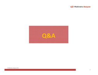 Q&A



© Mahindra Satyam 2010
                               11
 