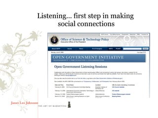 Listening… first step in making
       social connections
 