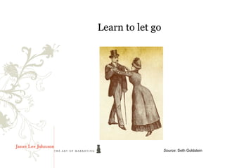 Learn to let go




                  Source: Seth Goldstein
 