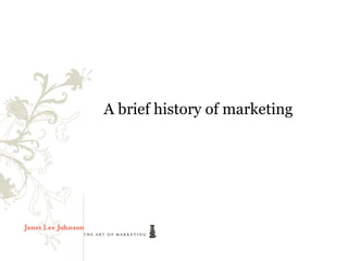 A brief history of marketing
 