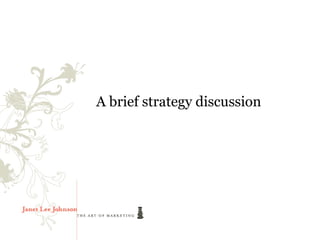 A brief strategy discussion
 