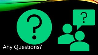 Any Questions?
 