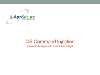 OS Command Injection
Example,Analysis with Fusion Lite Insight
 
