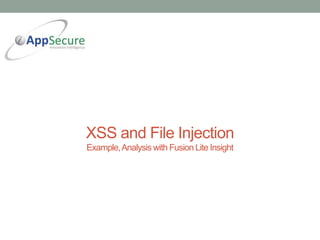 XSS and File Injection
Example,Analysis with Fusion Lite Insight
 