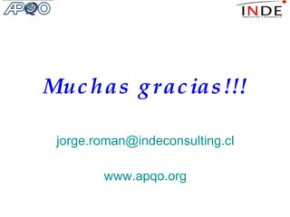 Muchas gracias!!! [email_address] www.apqo.org 