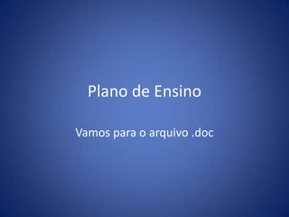 Plano de EnsinoVamos para o arquivo .doc