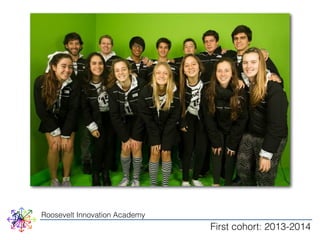 Roosevelt Innovation Academy 
First cohort: 2013-2014 
 