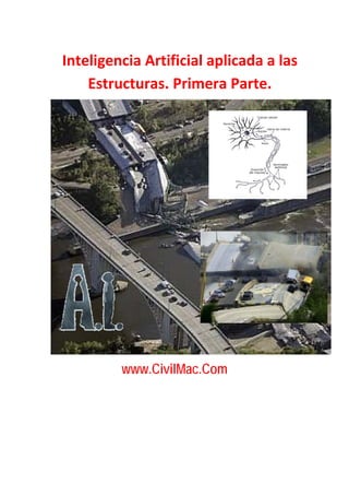www.CivilMac.Com
Inteligencia Artificial aplicada a las 
Estructuras. Primera Parte. 
 