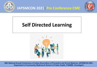IAPSMCON 2021: Pre Conference CME
Self Directed Learning
 