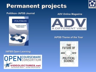 IAPSS Open Learning  Politikon- IAPSS Journal IAPSS Theme of the Year  ADV Online Magazine Permanent projects 