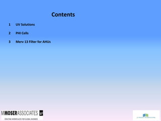 1 UV Solutions
2 PHI Cells
3 Merv 13 Filter for AHUs
Contents
 