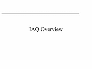 IAQ Overview
 