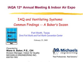 [object Object],[object Object],[object Object],[object Object],[object Object],[object Object],[object Object],[object Object],[object Object],[object Object],“ Real Professionals.  Real Solutions.” IAQA 12 th  Annual Meeting & Indoor Air Expo IAQA 12th Annual Meeting & Indoor Air Expo, February 24-26, 2009, Fort Worth, Texas fasdjdflkjsa 