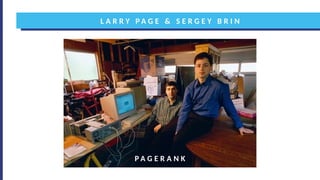 L A R R Y P A G E & S E R G E Y B R I N
P A G E R A N K
 