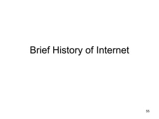 Brief History of Internet
55
 