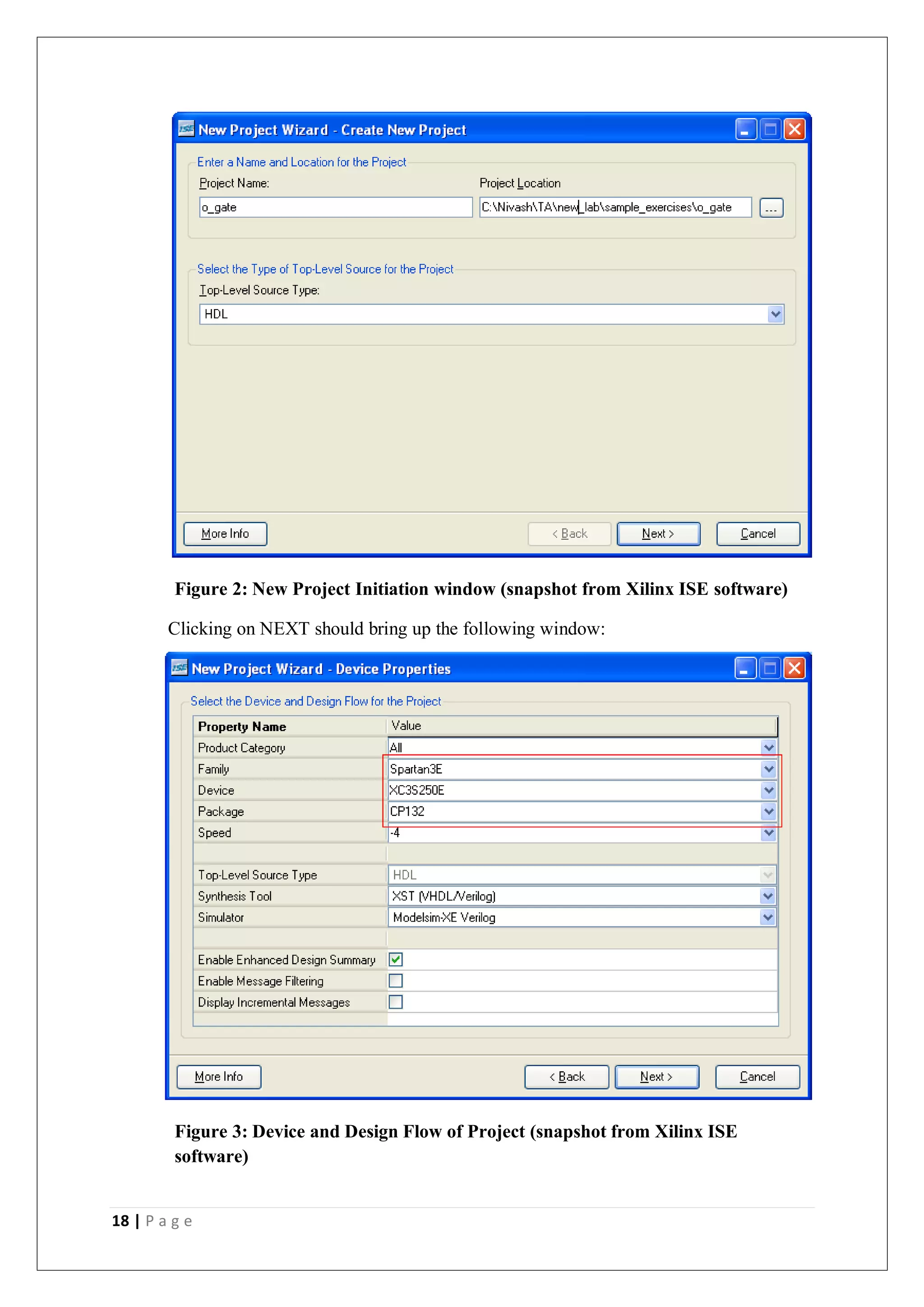 18 | P a g e
Figure 2: New Project Initiation window (snapshot from Xilinx ISE software)
Clicking on NEXT should bring up the following window:
Figure 3: Device and Design Flow of Project (snapshot from Xilinx ISE
software)
 