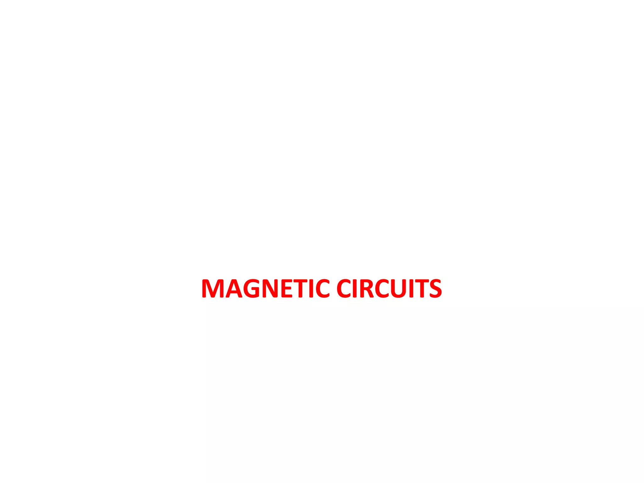 MAGNETIC CIRCUITS
 