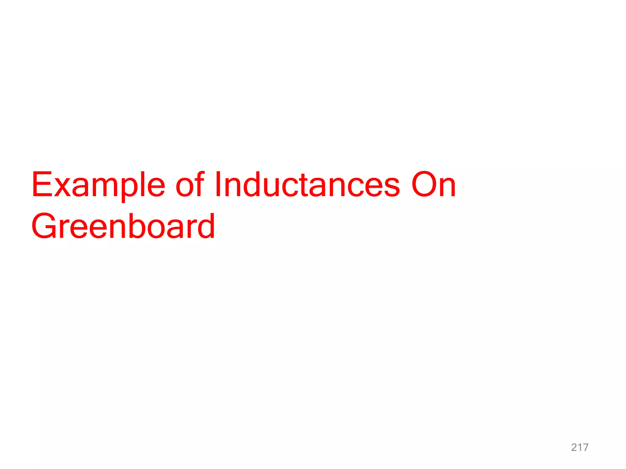 217
Example of Inductances On
Greenboard
 