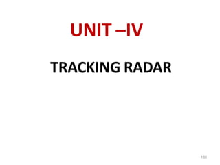 138
UNIT –IV
TRACKING RADAR
 