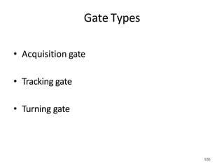 1
17
89
0
Gate Types
• Acquisition gate
• Tracking gate
• Turning gate
 