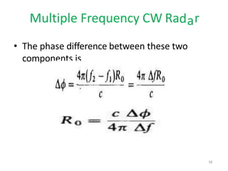 a
Multiple Frequency CW Rad r
• The phase difference between these two
components is
58
 