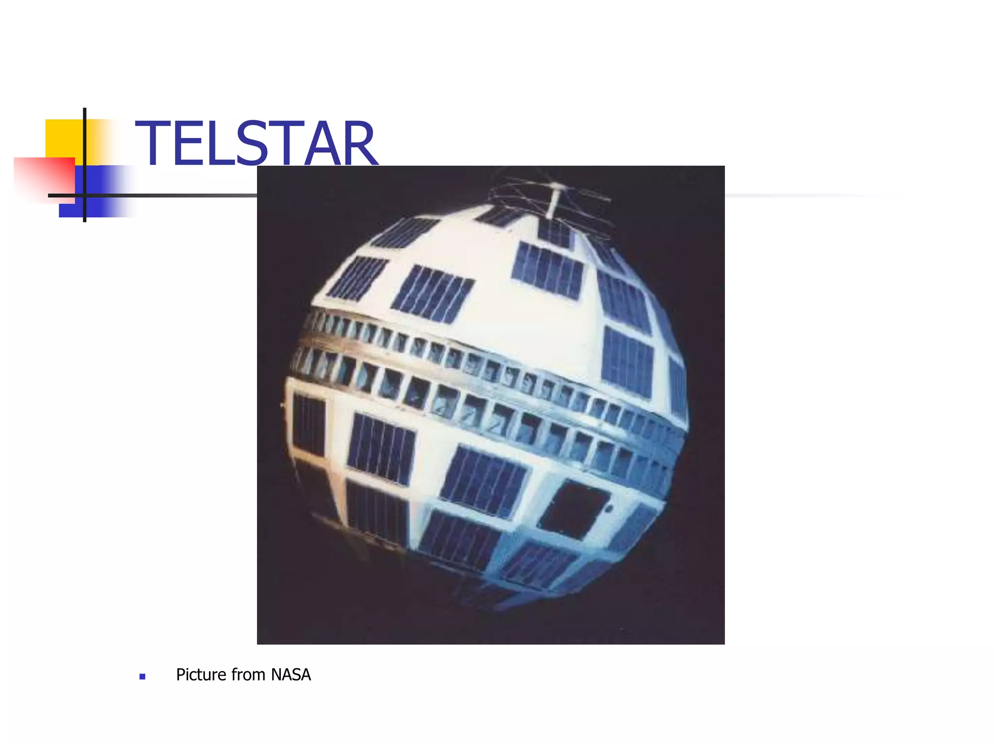 TELSTAR
 Picture from NASA
 