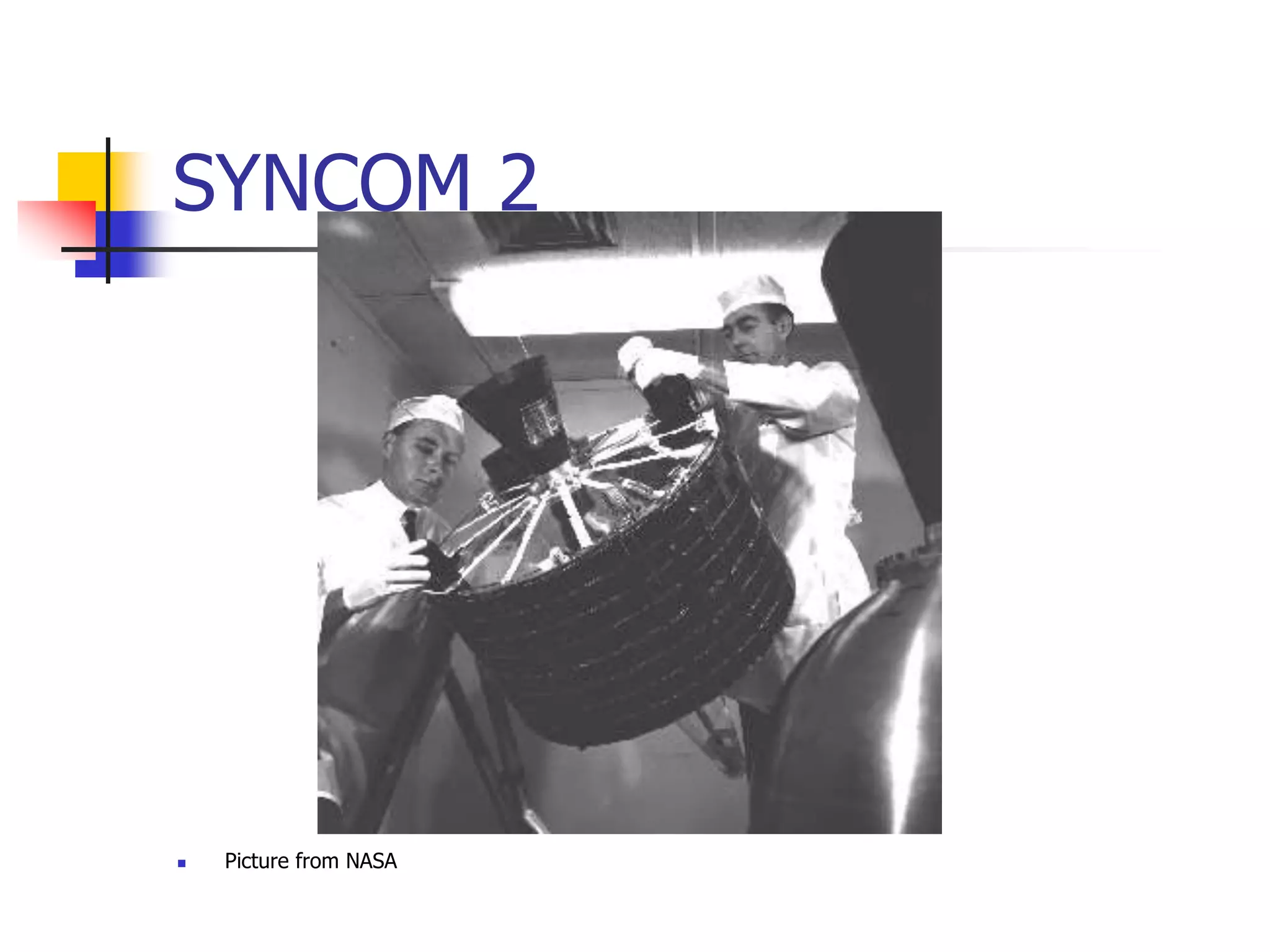 SYNCOM 2
 Picture from NASA
 