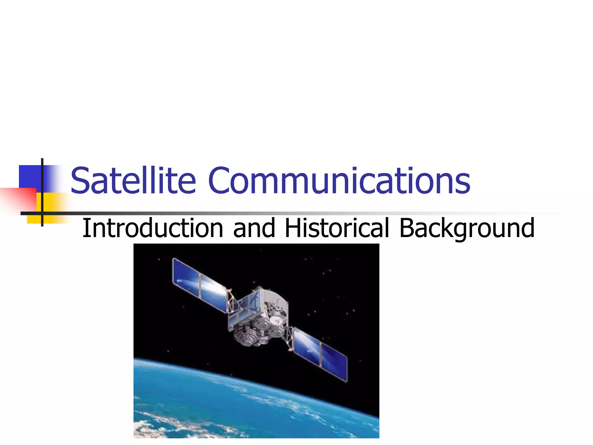 Satellite Communications
Introduction and Historical Background
 