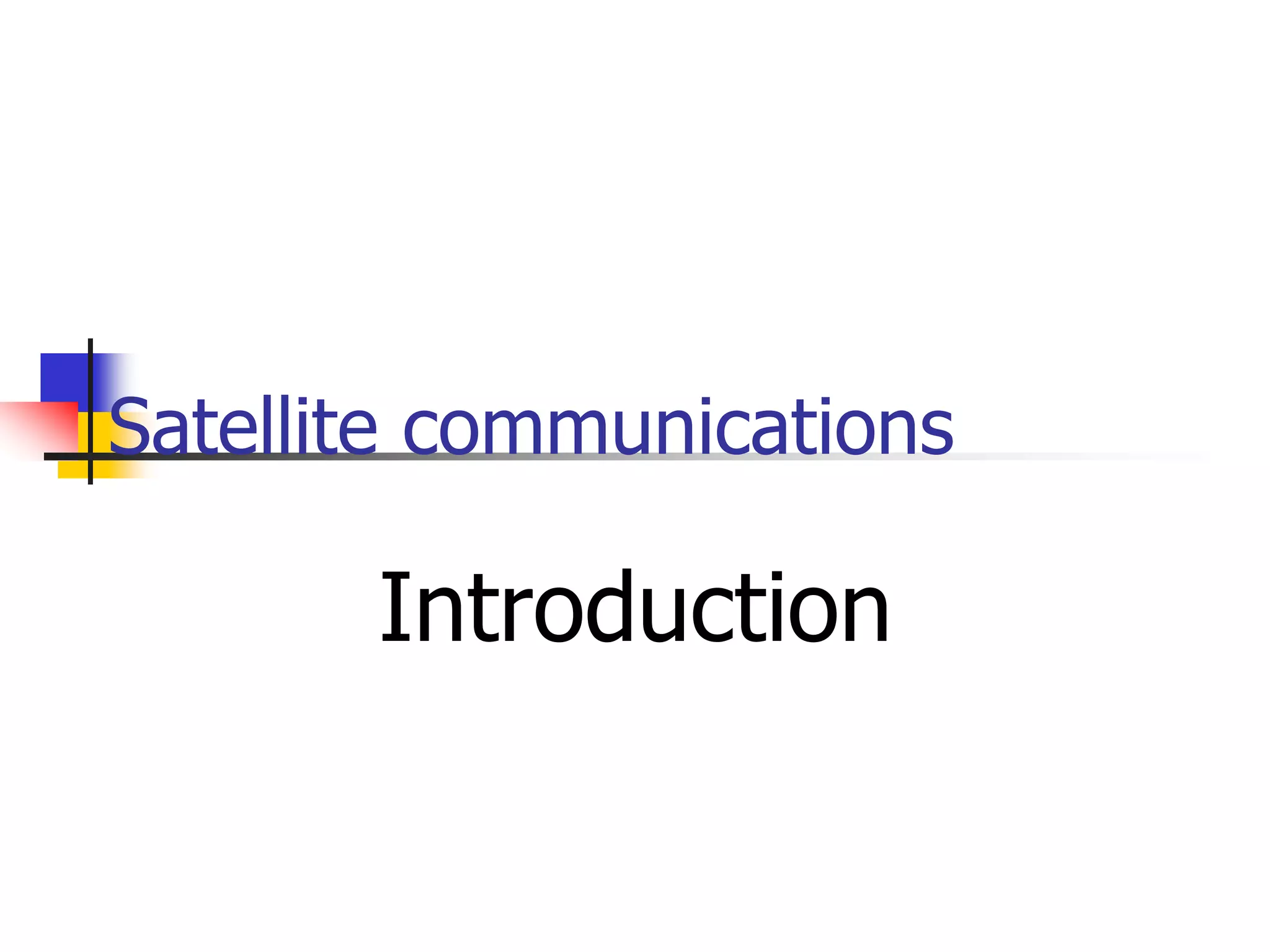 Satellite communications
Introduction
 