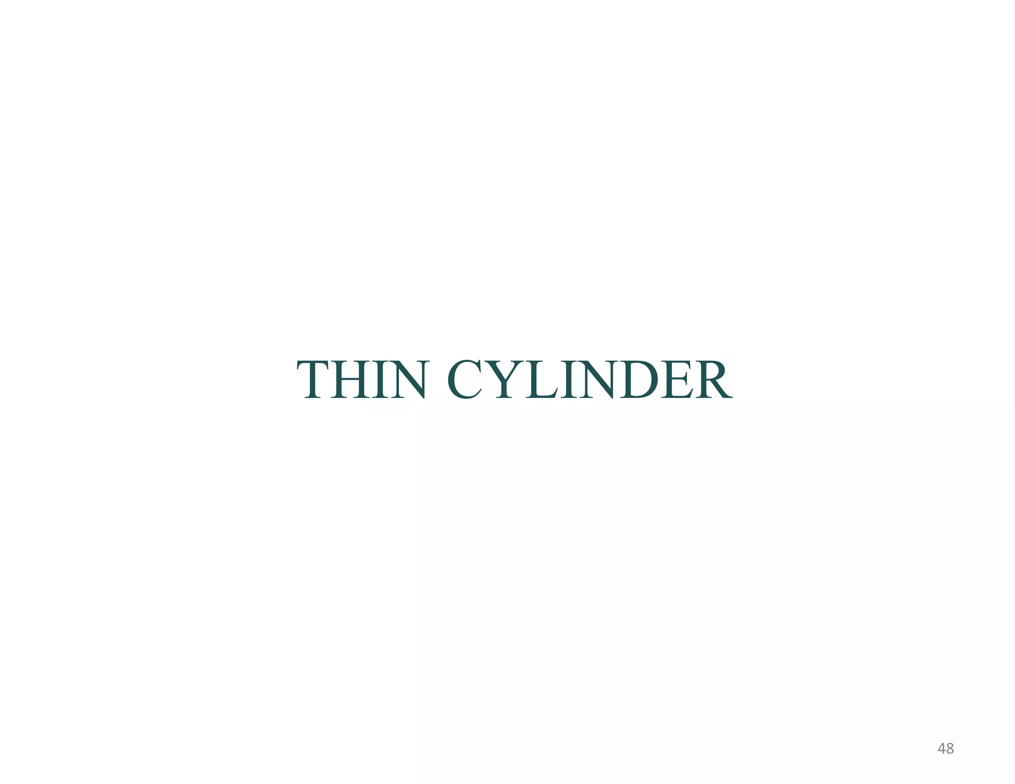 THIN CYLINDER
48
 