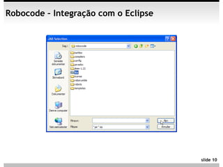 Robocode – Integração com o Eclipse




                                      slide 10
 