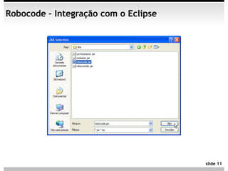 Robocode – Integração com o Eclipse




                                      slide 11
 