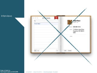 IA Summit – March 30, 2014 – @andrewjwright #uxdebt
Image c/o Apple Inc.
http://support.apple.com/kb/ht2486
Interviews
 