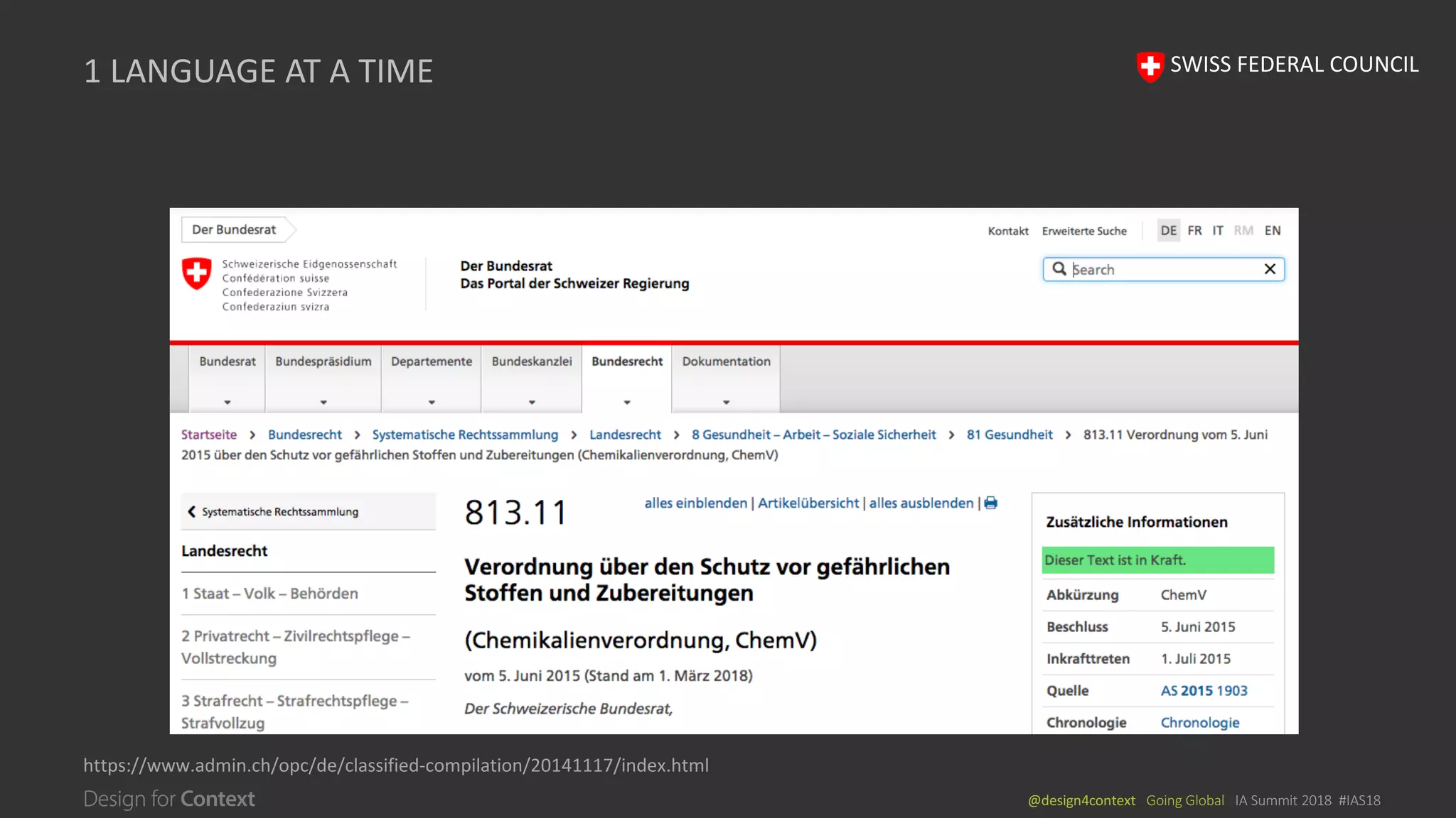 @design4context			Going	Global			IA	Summit	2018		#IAS18
1	LANGUAGE	AT	A	TIME
https://www.admin.ch/opc/de/classified-compilation/20141117/index.html
SWISS	FEDERAL	COUNCIL
 