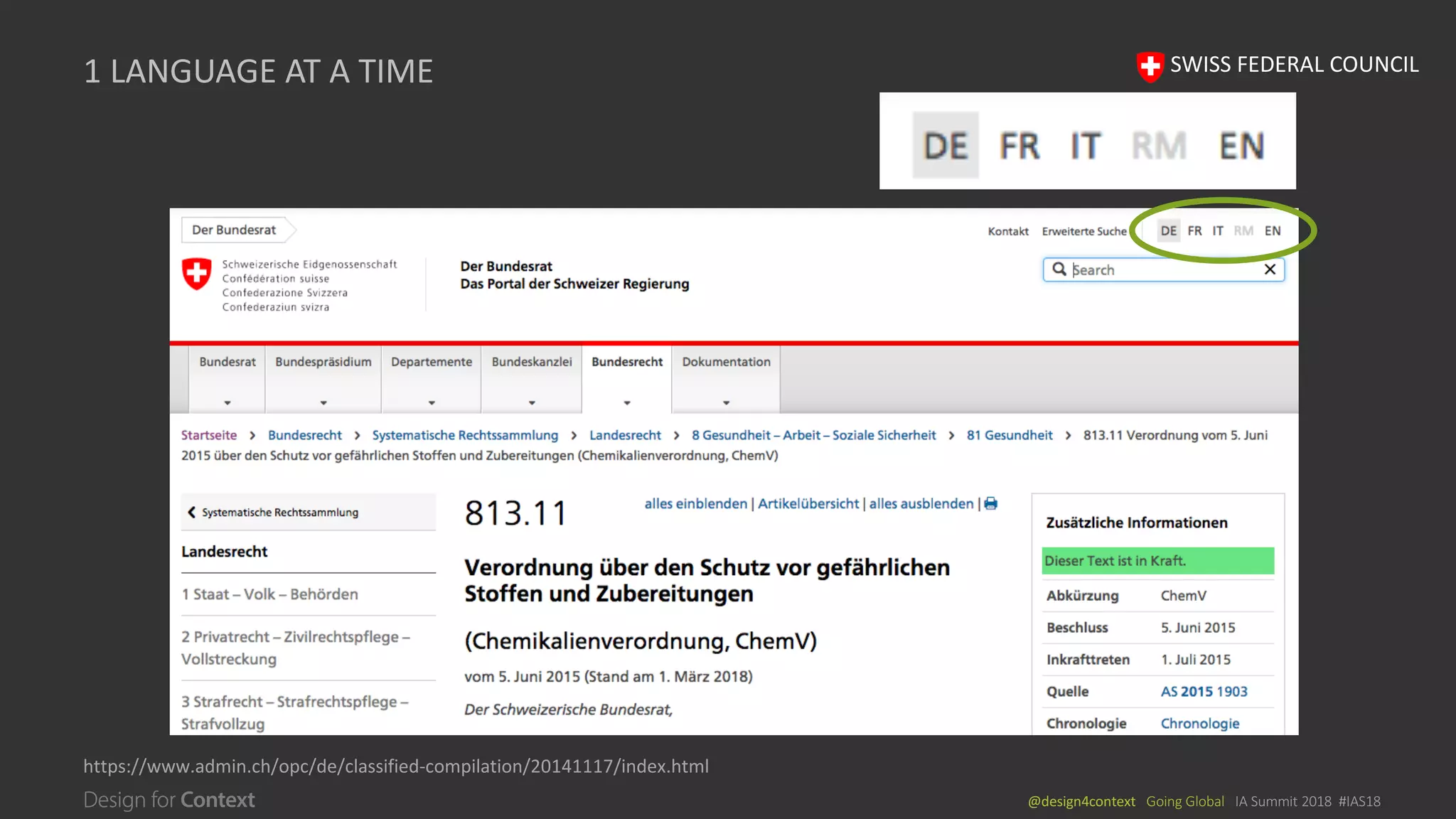 @design4context			Going	Global			IA	Summit	2018		#IAS18
1	LANGUAGE	AT	A	TIME
https://www.admin.ch/opc/de/classified-compilation/20141117/index.html
SWISS	FEDERAL	COUNCIL
 