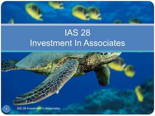 IAS 28Investment In Associates 10/16/2009 1 IAS 28 Investment in Associates 