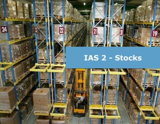 IAS 2 - Stocks
 