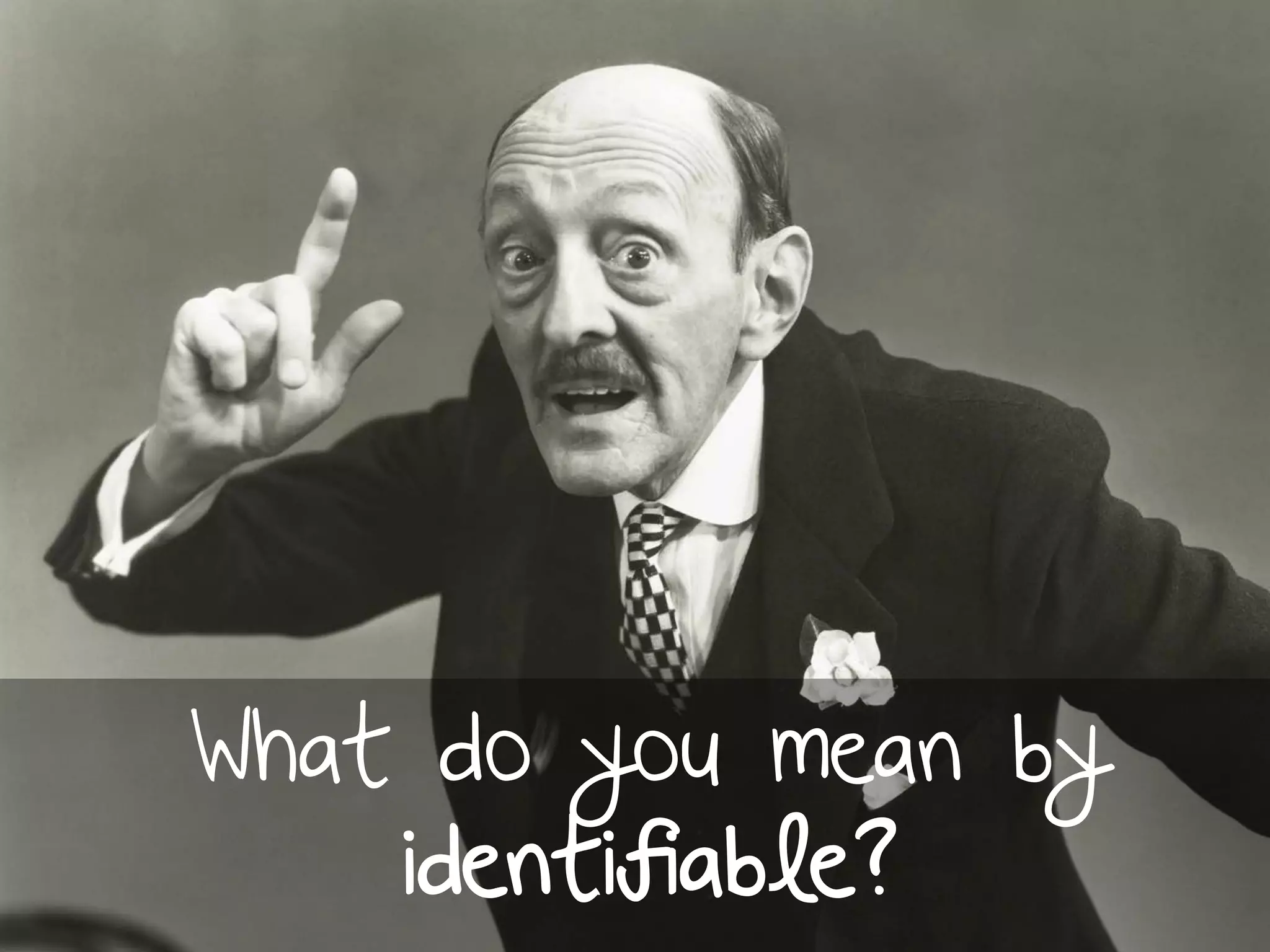 What do you mean by
identifiable?
 