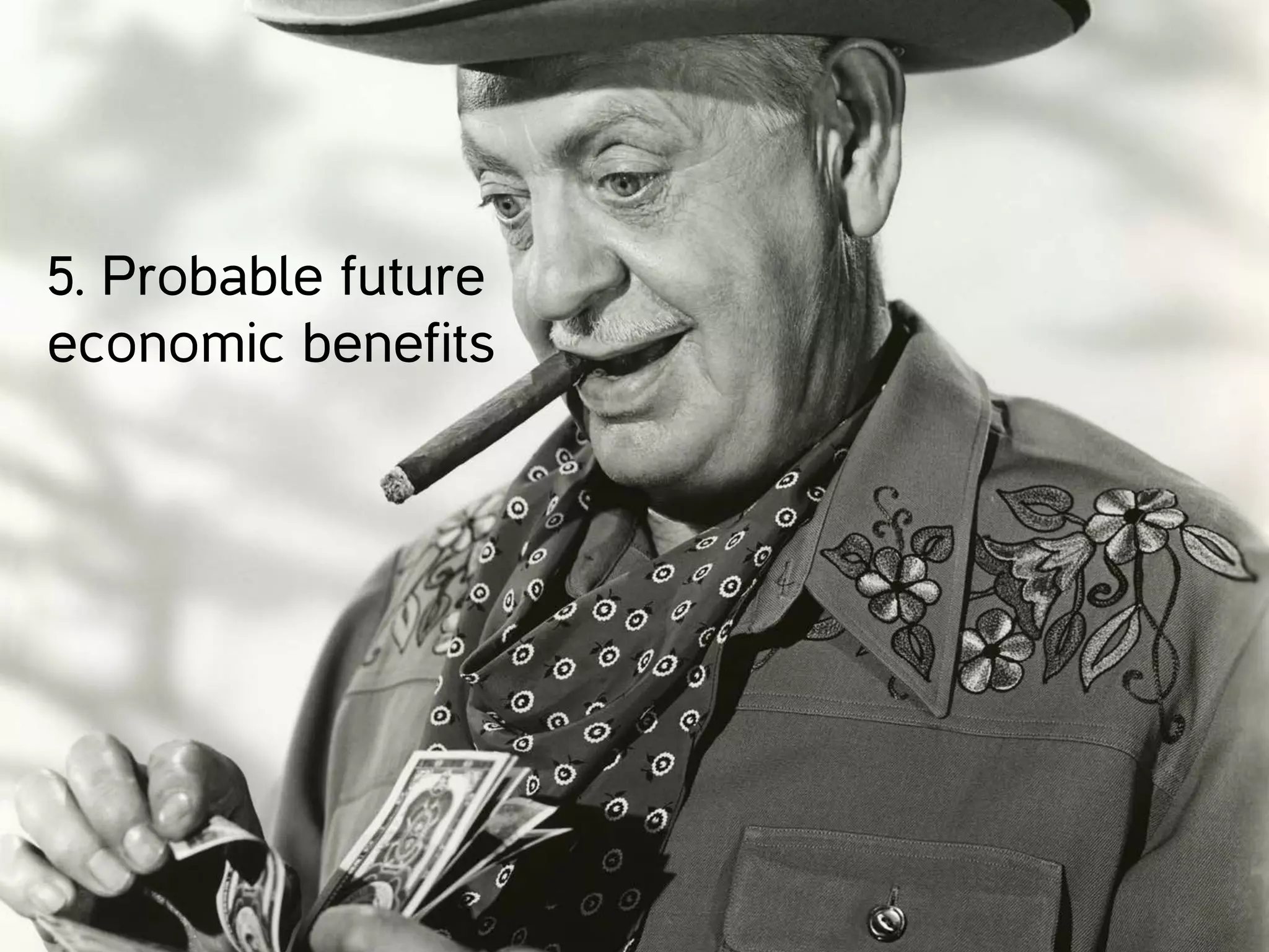 5. Probable future
economic benefits
 