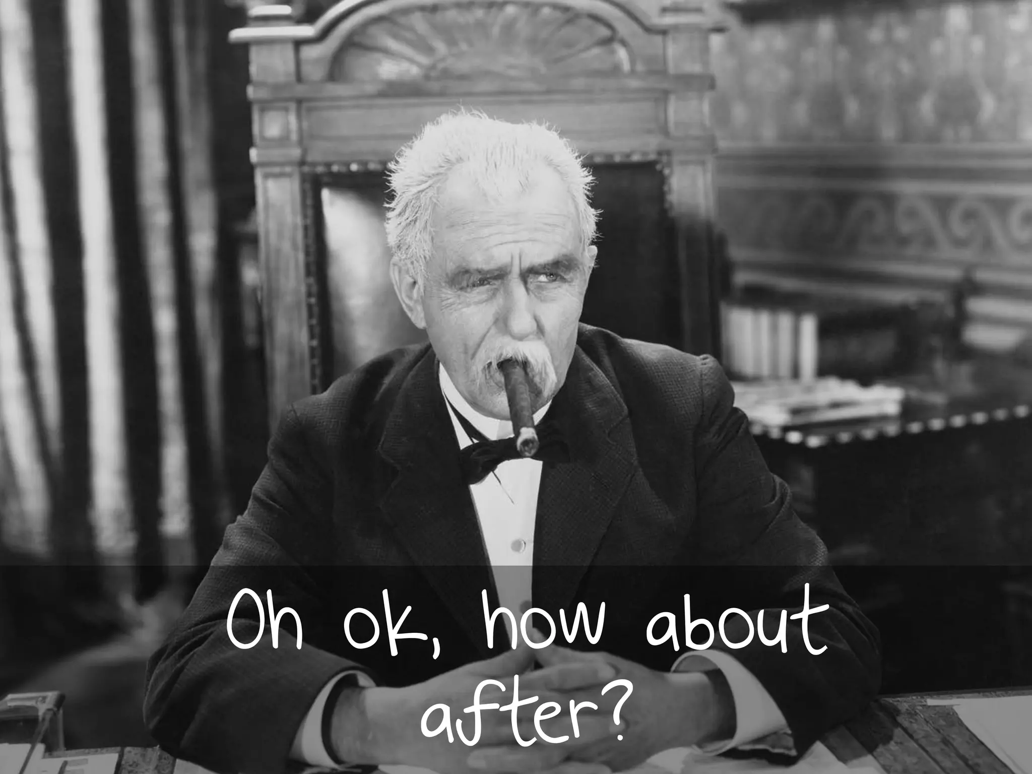 Oh ok, how about
after?
 