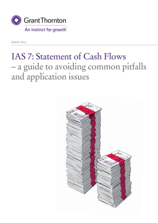 AUGUST 2012




IAS 7: Statement of Cash Flows
– a guide to avoiding common pitfalls
and application issues
 