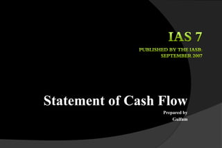 Statement of Cash Flow
Prepared by
Gulfam
 