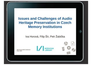 Issues and Challenges of Audio Heritage Preservation in Czech Memory Institutions