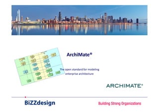 ArchiMate®

The open standard for modeling
    enterprise architecture
 