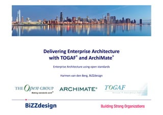 Delivering Enterprise Architecture
  with TOGAF® and ArchiMate®
    Enterprise Architecture using open standards

         Harmen van den Berg, BiZZdesign
 