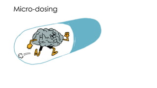 Micro-dosing
 