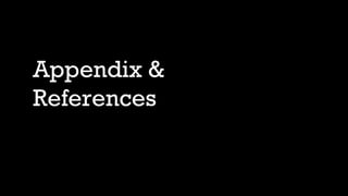 Appendix &
References
 